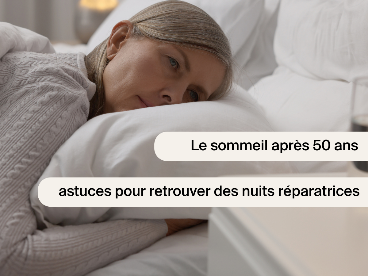 Le sommeil après 50 ans : astuces pour retrouver des nuits réparatrice ...
