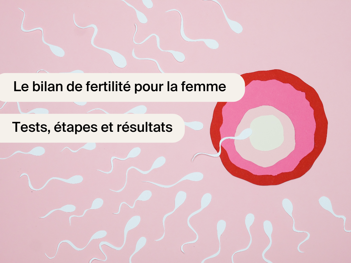 Le bilan de fertilité pour la femme : tests, étapes et résultats