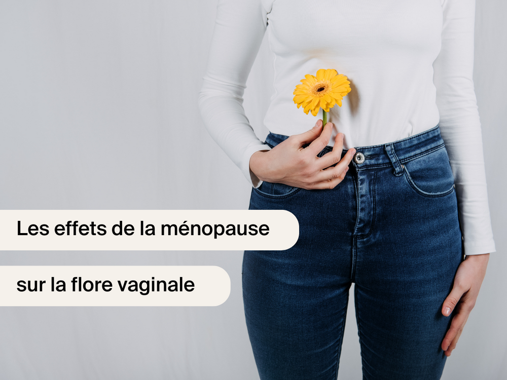 Les effets de la ménopause sur la flore vaginale et comment la protéger