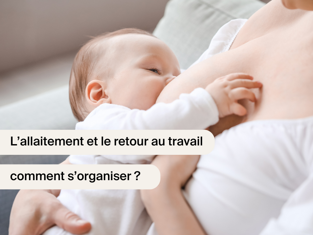 L’allaitement et le retour au travail : comment s’organiser ?