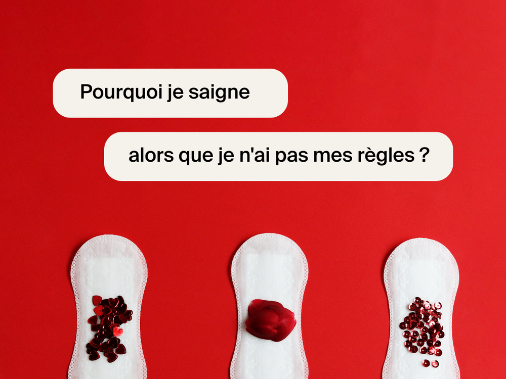 Pourquoi je saigne alors que je n'ai pas mes règles ?