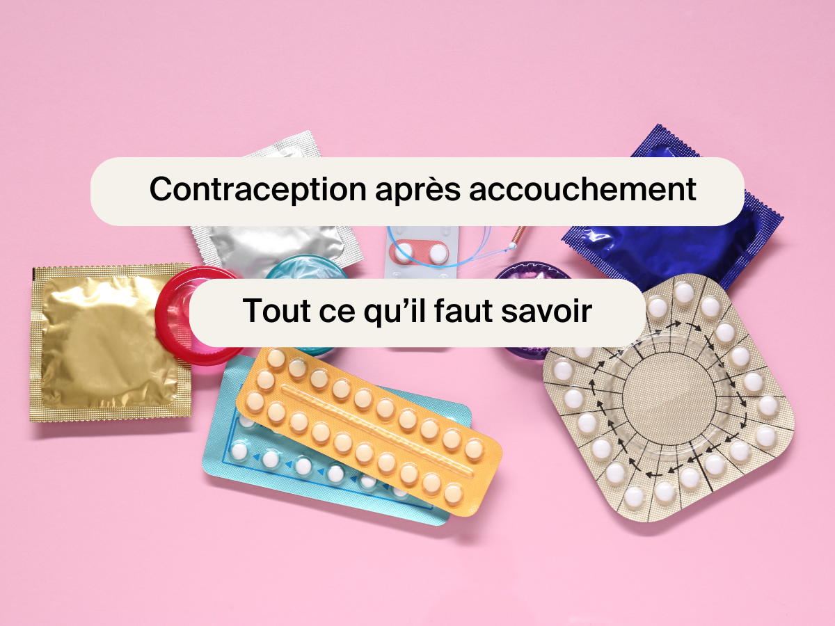 Contraception après accouchement : tout ce qu’il faut savoir