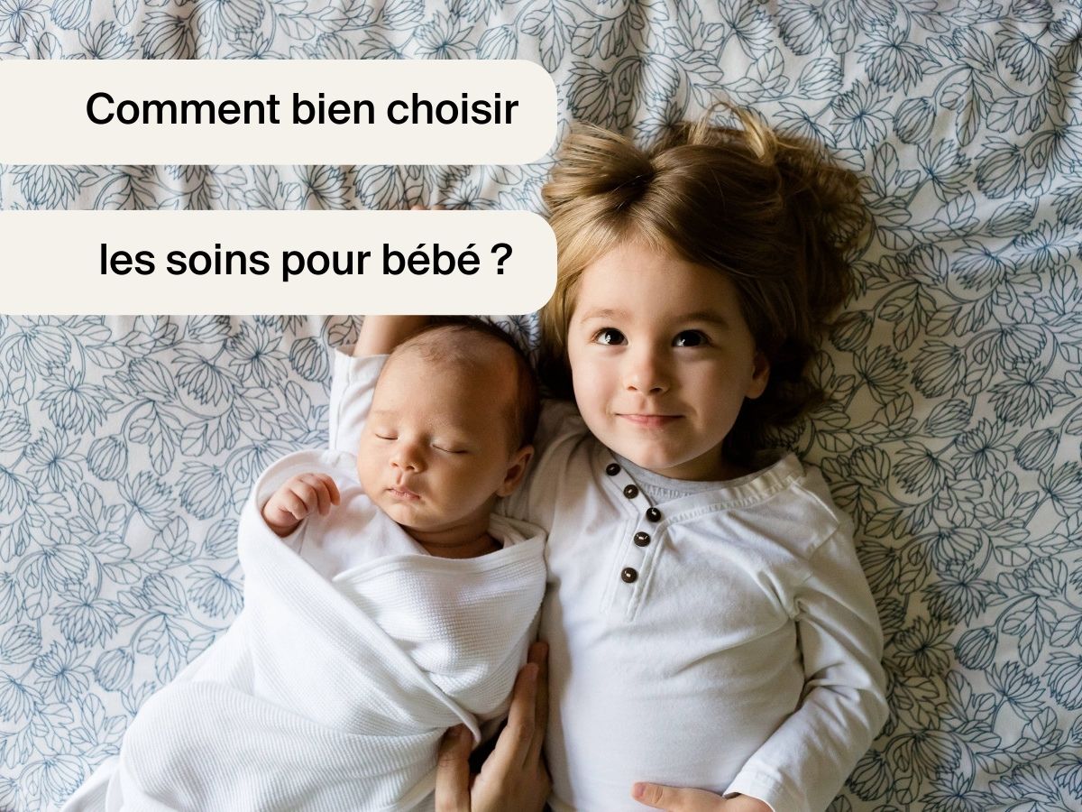 Comment bien choisir les soins pour bébé?