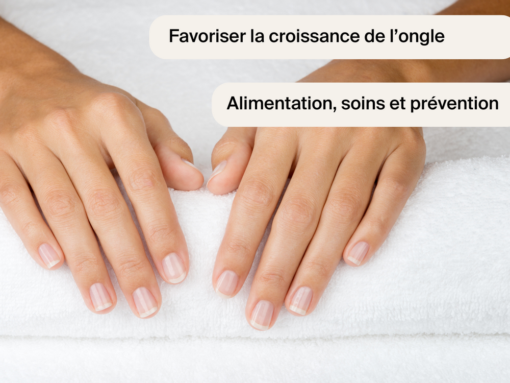 Favoriser la croissance de l’ongle : alimentation, soins et prévention