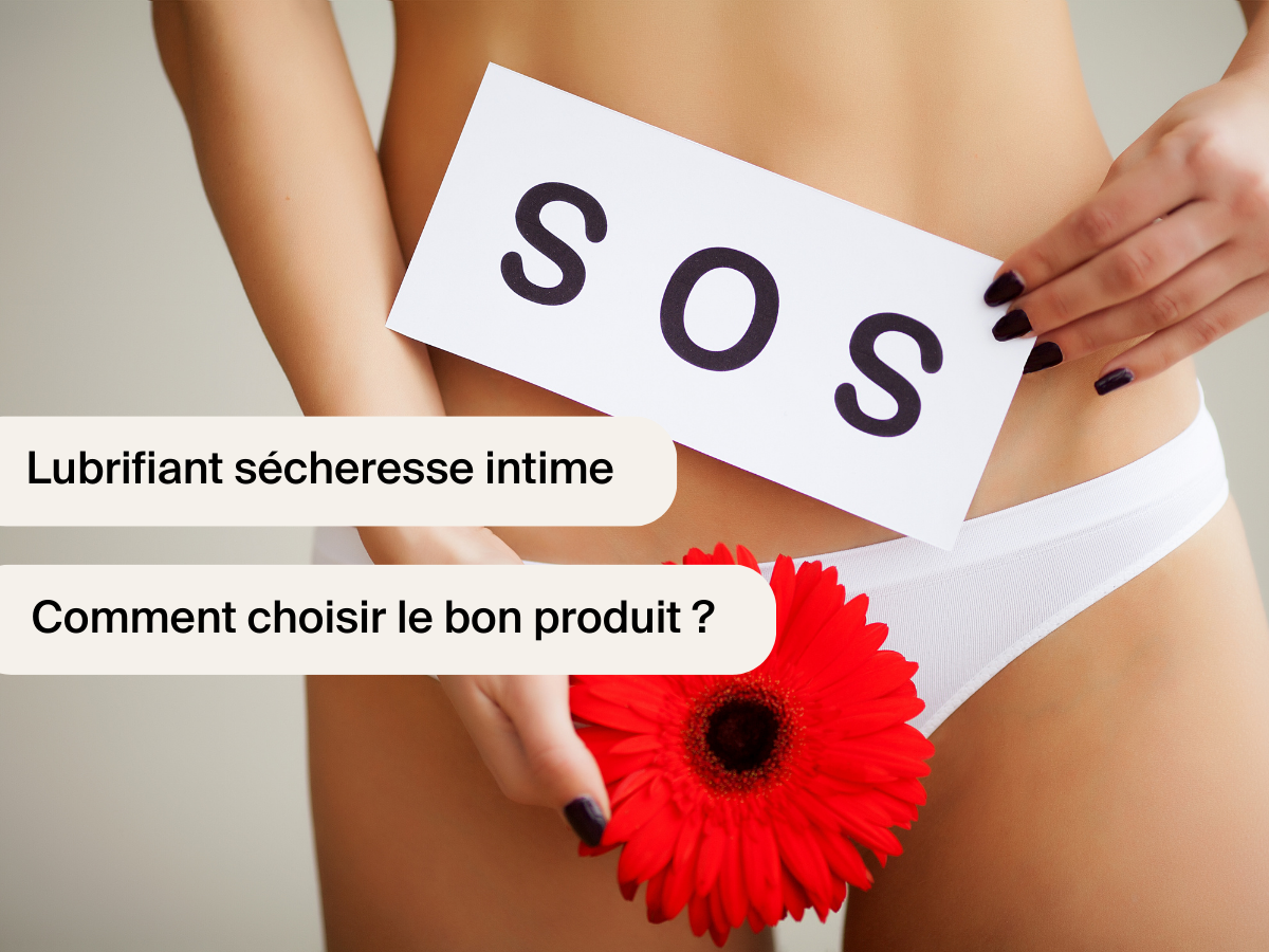 Lubrifiant sécheresse intime : Comment choisir le bon produit ?