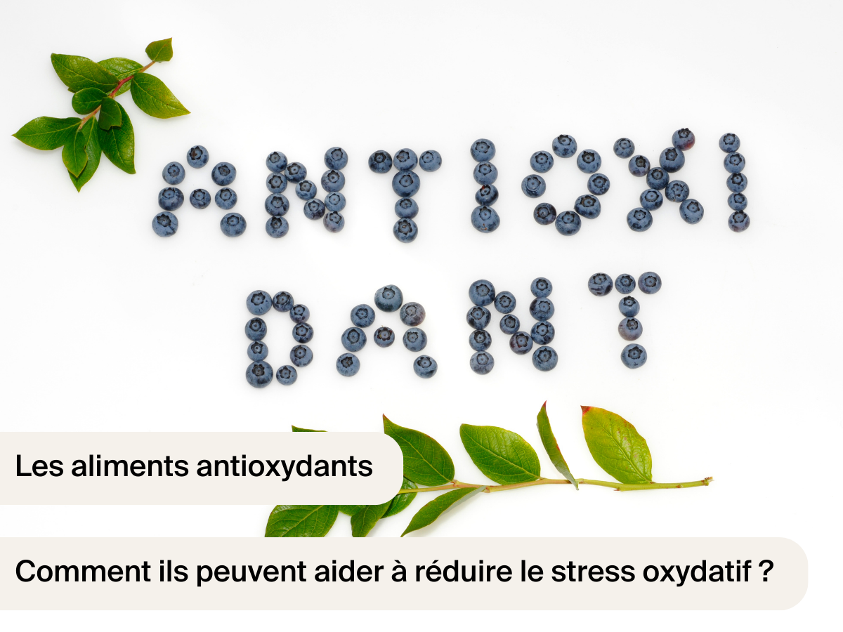Les aliments antioxydants : Comment peuvent-ils aider à réduire le stress oxydatif ?