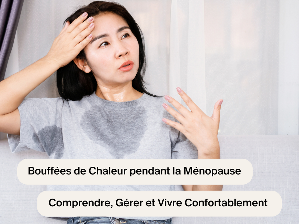 Bouffées de Chaleur pendant la Ménopause : Comprendre, Gérer et Vivre Confortablement
