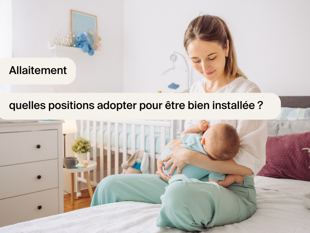 Allaitement : quelles positions adopter pour être bien installée ?