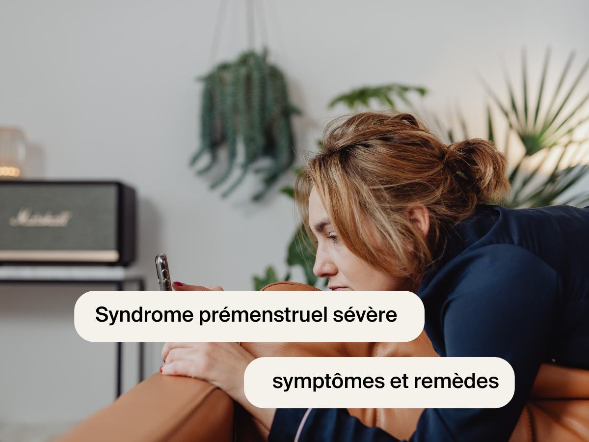 Syndrome prémenstruel sévère : symptômes et remèdes