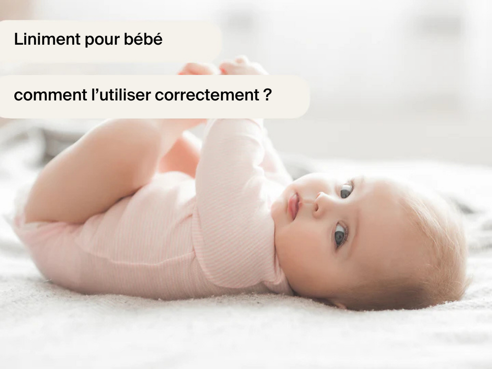 Liniment pour bébé : comment l’utiliser correctement ?